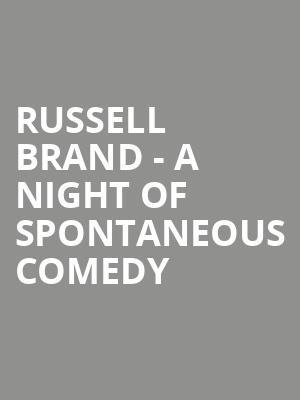 Russell Brand - A Night of Spontaneous Comedy at O2 Academy Brixton